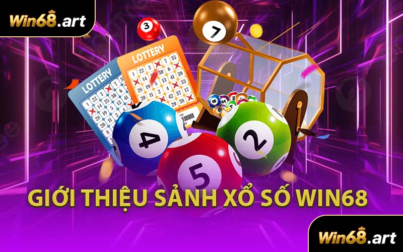 Giới Thiệu Sảnh Xổ Số WIN68