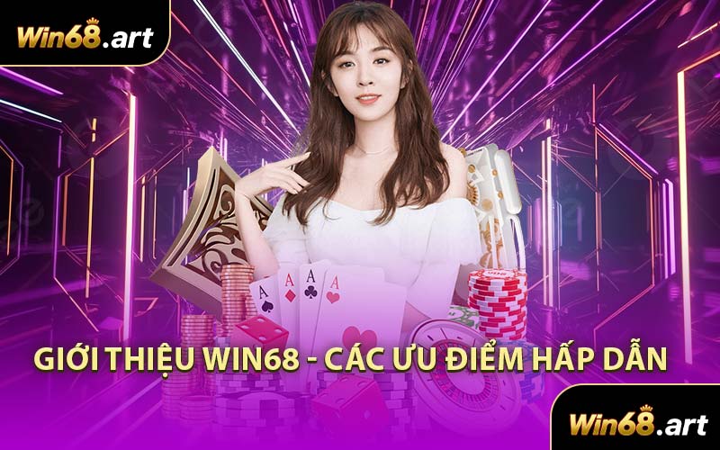 Giới Thiệu WIN68 - Các Ưu Điểm Hấp Dẫn