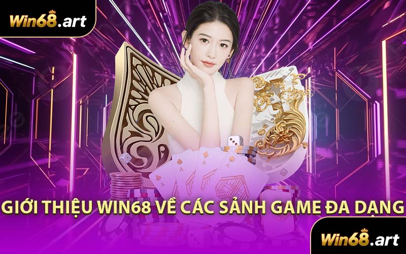 Giới Thiệu WIN68 Về Các Sảnh Game Đa Dạng