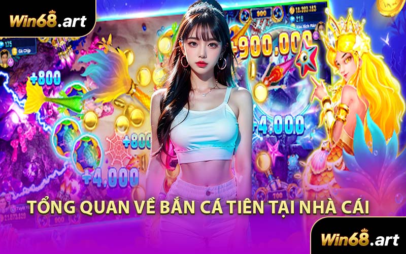 Tổng Quan Về Bắn Cá Tiên Tại Nhà Cái
