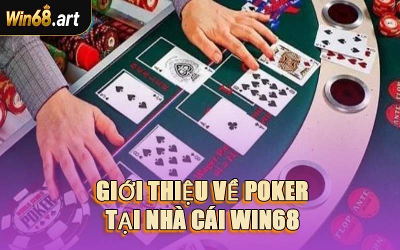 Giới Thiệu Về Poker Tại Nhà Cái WIN68