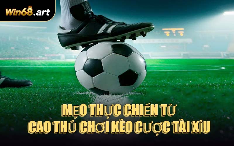 Mẹo Thực Chiến Từ Cao Thủ Chơi Kèo Cược Tài Xỉu