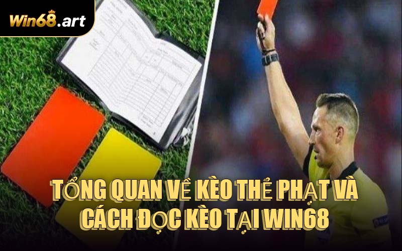 Tổng Quan Về Kèo Thẻ Phạt Và Cách Đọc Kèo Tại WIN68