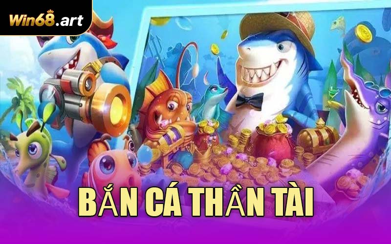 Bắn Cá Thần Tài