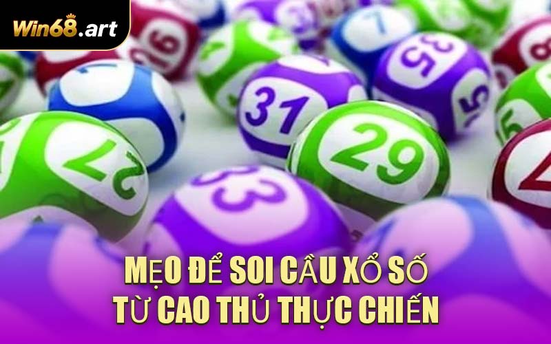 Mẹo Để Soi Cầu Xổ Số Từ Cao Thủ Thực Chiến