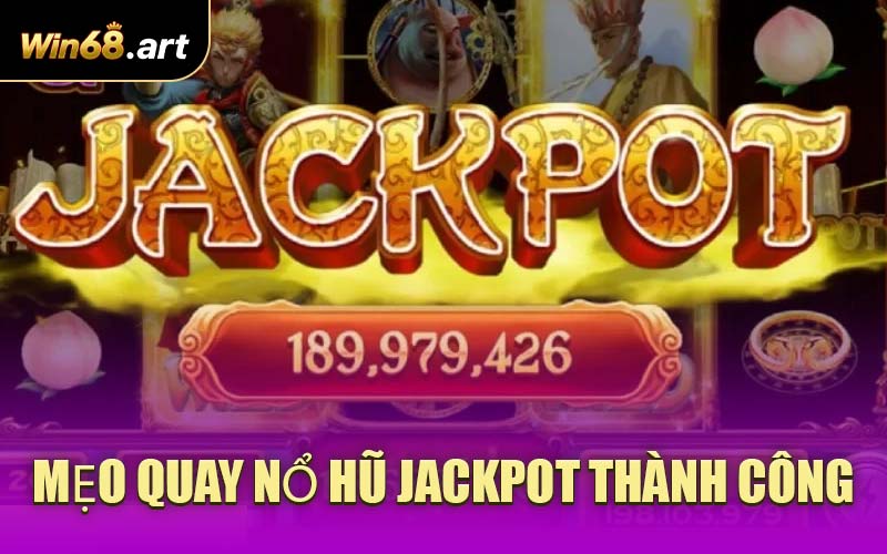 Mẹo quay Nổ Hũ Jackpot thành công