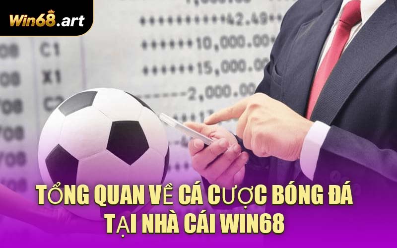Tổng Quan Về Cá Cược Bóng Đá Tại Nhà Cái WIN68