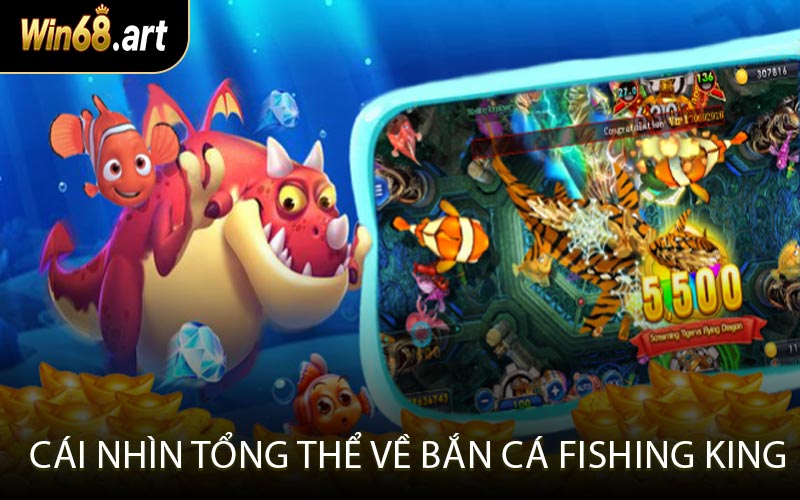 Cái nhìn tổng thể về bắn cá fishing king