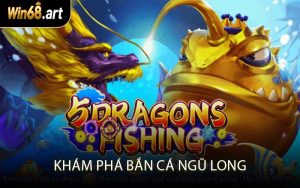 Khám phá bắn cá ngũ long