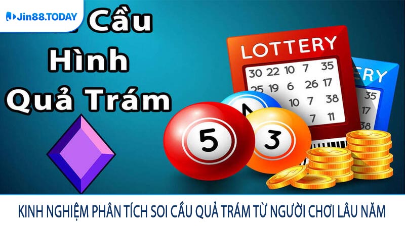 Kinh Nghiệm Phân Tích Soi Cầu Quả Trám Từ Người Chơi Lâu Năm