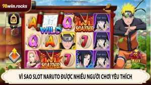 Vì sao Slot Naruto được nhiều người chơi yêu thích